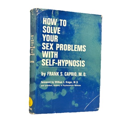 How to Solve Your Sex Problems with Self-Hypnosis 1964 1st