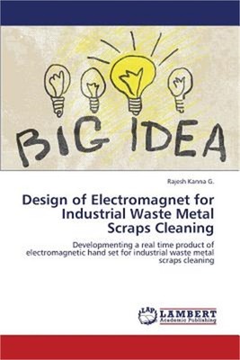 Design of Electromagnet for Industrial Waste Metal Scraps Cleaning (Paperback or