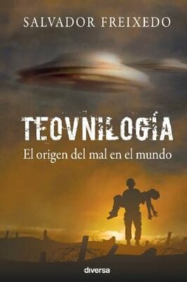 Teovnilogía: El origen del mal en el mundo by Salvador Freixedo: New