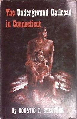 The Underground Railroad in Connecticut. Strother, Horation T.: