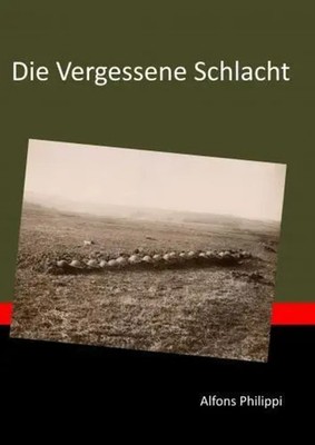 Alfons Philippi | Die Vergessene Schlacht | Taschenbuch | Deutsch | Bookmundo