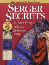 Serger Secrets: High-Fashion Techniques for Creating Great-Looking Clothes