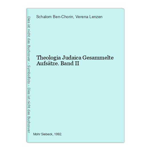 Theologia Judaica Gesammelte Aufsätze. Band II Ben-Chorin, Schalom und Verena Le - Ben-Chorin, Schalom und Verena Lenzen