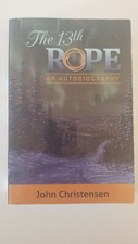 The 13th Rope: An Autobiography Book Signed by John Christensen