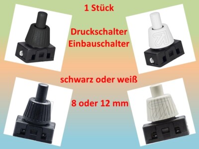 Einbauschalter Schalter Druckschalter schwarz oder weiss Hals 8 u.12 mm lang