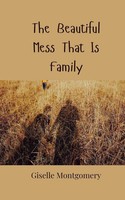 The Beautiful Mess That Is Family Giselle Montgomery Taschenbuch Englisch 2025