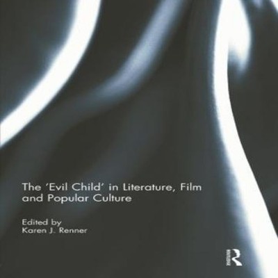 The 'Evil Child' in Literature Film and Popular Culture Taylor Fr