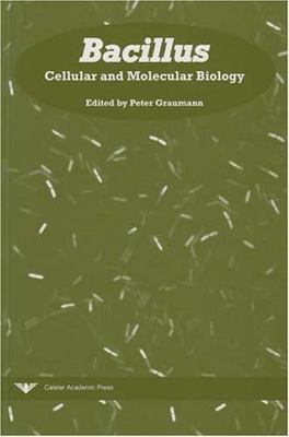 Bacillus : Cellular and Molecular Biology, Hardcover by Graumann, Peter (EDT)...