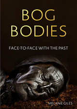 Image of Bog Bodies: Face to Face with the Past - Paperback / softback NEW Giles, Melanie