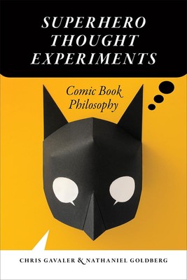 Superhero Thought Experiments: Comic Book Philosophy