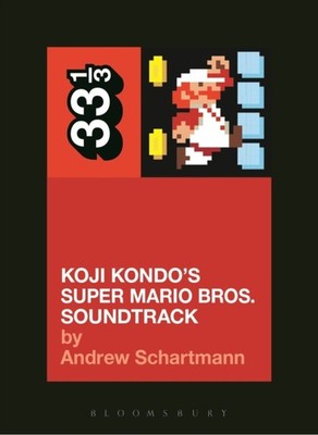 Koji Kondo's Super Mario Bros. Soundtrack by Andrew Schartmann PAPERBACK