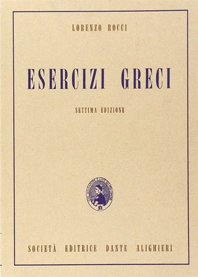 Griechische Übungen. Für das klassische Gymnasium - Rocci Lorenzo