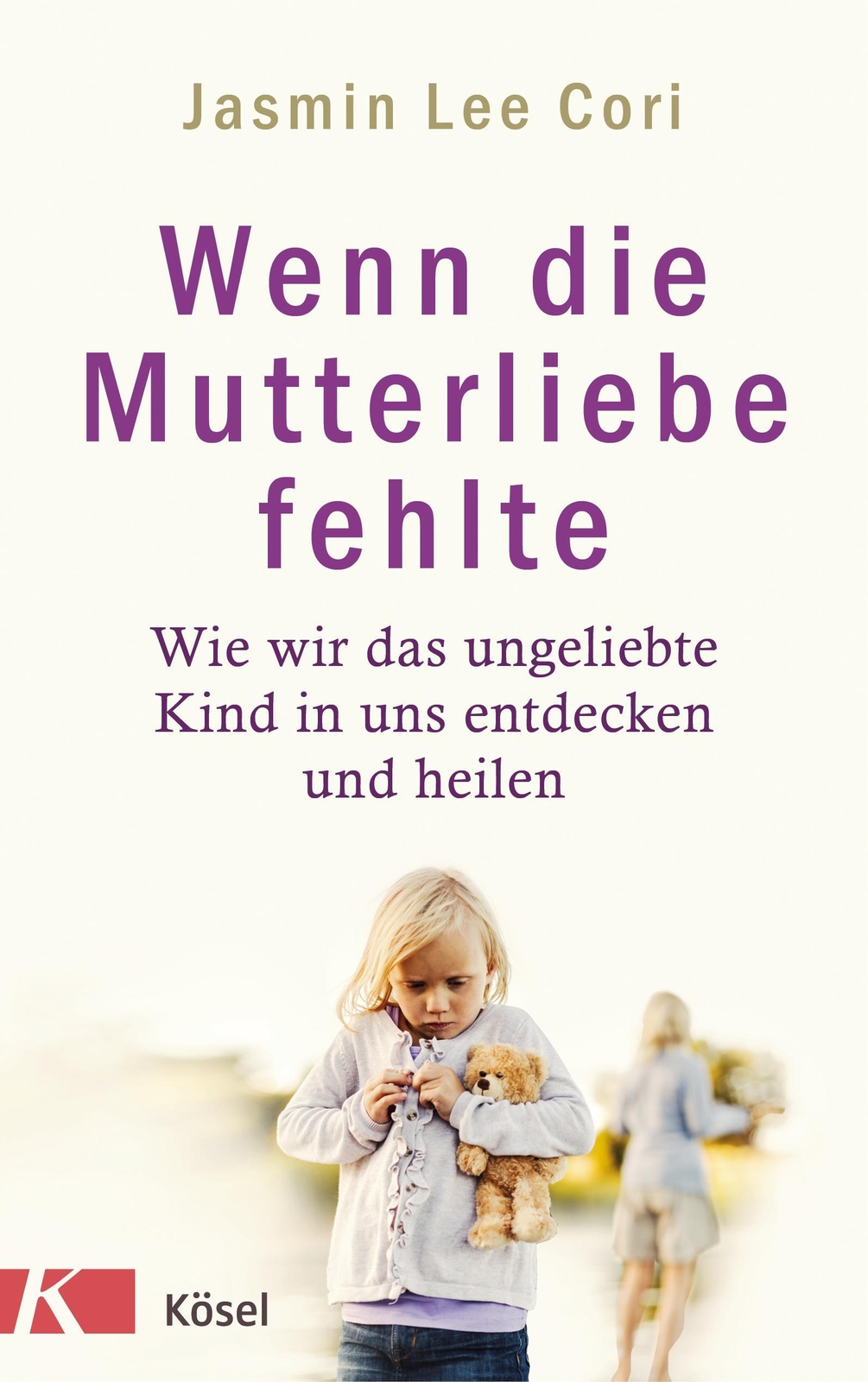 Thumbnail - Wenn Die Mutterliebe Fehlte Jasmin Lee Cori 9783466347193