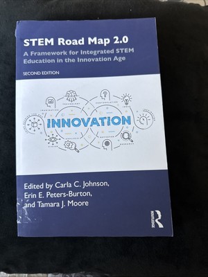 STEM Road Map 2.0: A Framework for Integrated STEM Education in the Innovation,