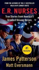 E.R. Nurses: True Stories from America's Greatest Unsung Heroes by James Patters