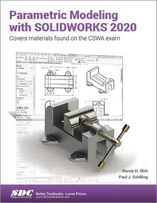 Parametric Modeling with SOLIDWORKS 2020 - Shih, Randy|Schilling, Paul - Goo...