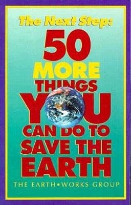 The Next Step: 50 More Things You Can Do to Save the Earth - VERY GOOD