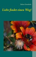 Liebe Findet Einen Weg! | Sabine Ginsthofer | Taschenbuch | 252 S. | Deutsch