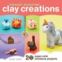 Kawaii Polymer Clay Creations: 20 Super-cute Miniature P... | Buch | Zustand gut