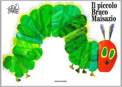 Eric Carle - Italian: Il piccolo bruco maisazio (Libri per ragazzi Mondadori...