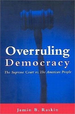 Overruling Democracy: The Supreme Court Vs. the American People (Hardback or Cas