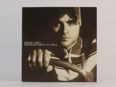PADDY CASEY WHATEVER GETS TRUE (E56) 1 Track Promo CD Single including Card Slee