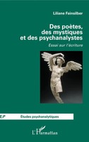 Des PoèTes, Des Mystiques Et Des Psychanalystes Essai Sur L'éCriture Fainsilber