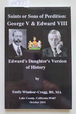 Saints or Sons of Perdition : (Neubuch) : George V & Edward VIII : Windsor-Cragg