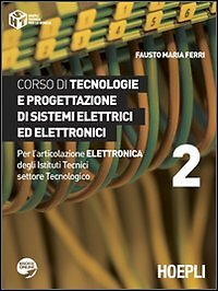 Corso di tecnologie e progettazione di sistemi elettrici ed elettronici. 2 - ... - Ferri, Fausto M.