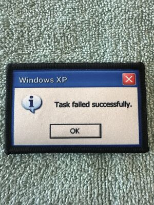 #ad WINDOWS XP TASK FAILED SUCCESSFULLY 2x3 Embroidered Morale Patch New $5.95