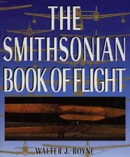 Smithsonian Book of Flight - Hardcover By Boyne, Walter J - GOOD