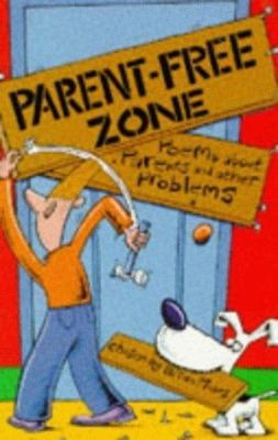 Parent-Free Zone : Poems about Parents and Other Problems Paperba