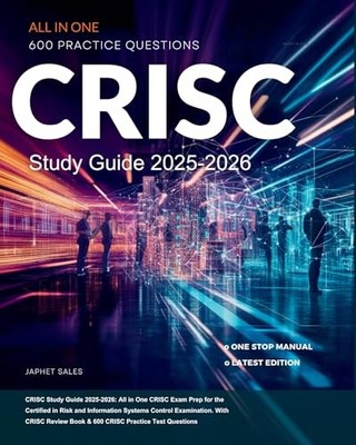 CRISC Study Guide 2025-2026: All in One CRISC Exam Prep for the Certified in Ri