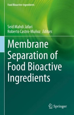 Membrane Separation of Food Bioactive Ingredients by Seid Mahdi Jafari (English)