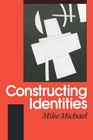 Constructing Identities: The Social, the Nonhuman and Change by Mike Michael (Paperback, 1996)