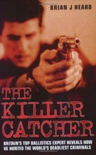 The Killer Catcher: Britain's Top Ballistics Expert Reveals How He Hunted the W