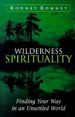 Wilderness Spirituality: Finding Your Way in an Unsettled World - GOOD
