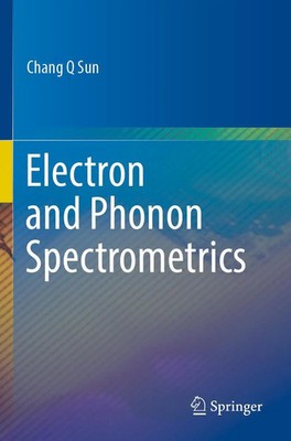 Chang Q Sun | Electron and Phonon Spectrometrics | Taschenbuch | Englisch (2021)