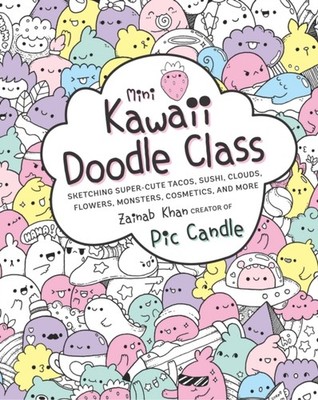 Mini Kawaii Doodle Class: Sketching Super-Cute Tacos,  by Pic Candle PAPERBACK