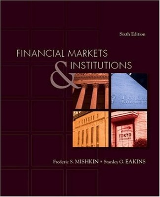 Financial Markets and Institutions Stanley G., Mishkin, Frederic