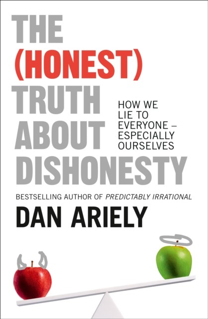 The (Honest) Truth About Dishonesty by Dan Ariely (Paperback Book)