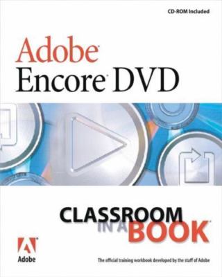 Adobe Encore Dvd: Classroom in a Book by Adobe Creative Team
