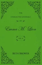 The Unselected Journals of Emma M. Lion: Vol. 8 by Beth Brower: New