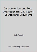 Impressionism and Post-Impressionism, 1874-1904; Sources and Documents