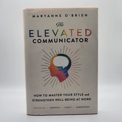 The Elevated Communicator: How to Master Your Style and Strengthen Well-Being at