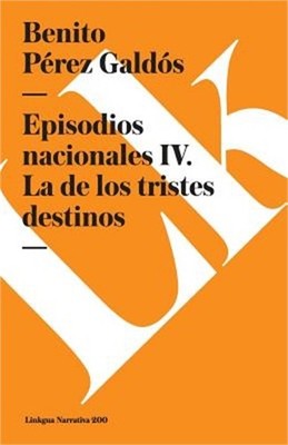 Episodios nacionales IV: La de los tristes destinos (Paperback or Softback)