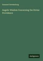 Emanuel Swedenborg | Angelic Wisdom Concerning The Divine Providence | Buch