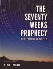 The Seventy Weeks Prophecy: An Exposition of Daniel 9 by Conner, Kevin J. Book