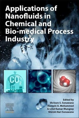 Applications of Nanofluids in Chemical and Bio-medical Proces... - 9780323905640