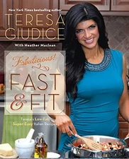 Fabulicious!: Fast & Fit: Teresa�s Low-Fat, Super-Easy Italian Recipes by Giudi,